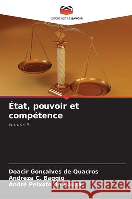 État, pouvoir et compétence de Quadros, Doacir Gonçalves, Baggio, Andreza C., de Souza, André Peixoto 9786208796778 Editions Notre Savoir - książka