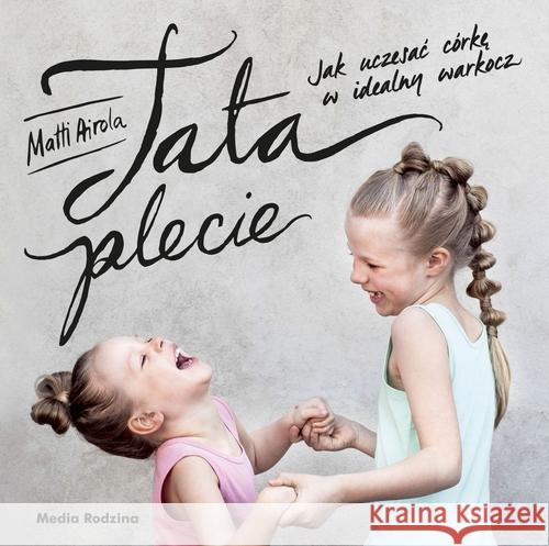 Tata plecie Airola Matti 9788380084803 Media Rodzina - książka