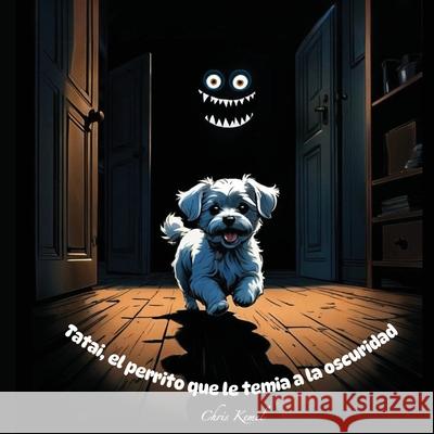 Tatai, el perrito que temia a la oscuridad Chris Kemel 9781069372260 Ke-Mel Publishing - książka