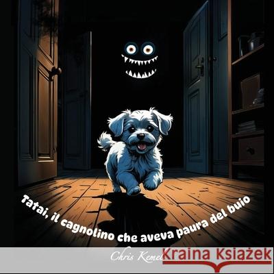 Tatai, il cagnolino che aveva paura del buio Chris Kemel Solange In?s Mocellin 9781997605065 Ke-Mel Publishing - książka