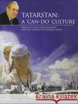 Tatarstan: A 'Can-Do' Culture: President Mintimer Shaimiev and the Power of Common Sense Bukharaev 9781905246458 Global Oriental - książka