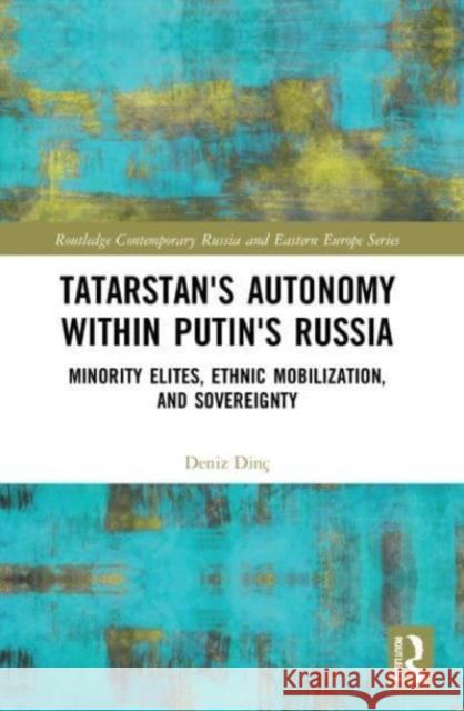 Tatarstan's Autonomy within Putin's Russia Deniz Dinc 9781032069593 Taylor & Francis Ltd - książka