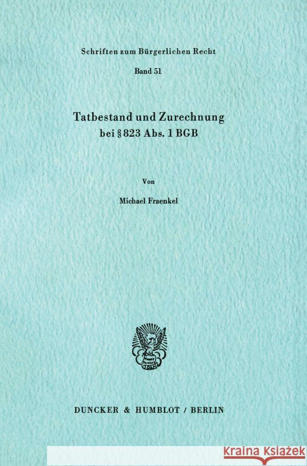 Tatbestand Und Zurechnung Bei 823 Abs. 1 Bgb Fraenkel, Michael 9783428043224 Duncker & Humblot - książka