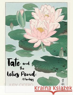 Tate and the Lotus Pond: A Fantasy Judy Cicero 9781647021177 Rosedog Books - książka