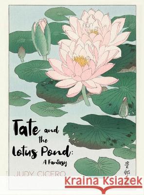 Tate and the Lotus Pond: A Fantasy Judy Cicero 9781649579492 Rosedog Books - książka