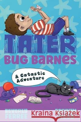 Tater Bug Barnes: A Catastic Adventure Beverly Ferree, Corryn Webb 9798989863914 Lake View Press - książka