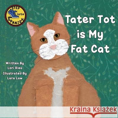 Tater Tot is My Fat Cat Lori Ries Lara Law 9781952209659 Lawley Enterprises LLC - książka