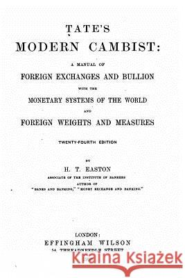 Tate's Modern Cambist, a Manual of Foreign Exchanges and Bullion Harry Tucker Easton 9781533668707 Createspace Independent Publishing Platform - książka