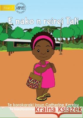 Tati Goes to School - E nako n reirei Tati (Te Kiribati) Catherine Kereku Robert John Azuelo  9781922844354 Library for All - książka