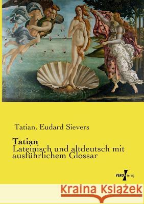 Tatian: Lateinisch und altdeutsch mit ausführlichem Glossar Tatian 9783737212724 Vero Verlag - książka