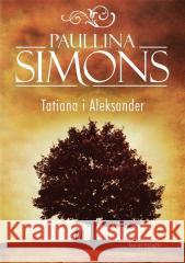 Tatiana i Aleksander Paullina Simons 9788382890556 Świat Książki - książka