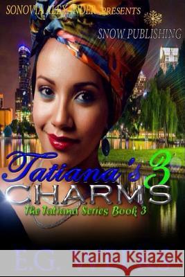 Tatiana's Charms: The Tatiana Series: Book 3 E. G. Weeks Michael Horne Jennifer Stephens 9781541056589 Createspace Independent Publishing Platform - książka