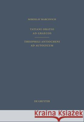 Tatiani Oratio ad Graecos. Theophili Antiocheni ad Autolycum Tatianus Syrus 9783110144062 De Gruyter - książka