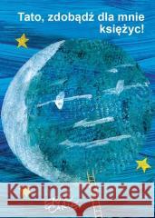 Tato zdobądź dla mnie księżyc Eric Carle 9788366749498 Tatarak - książka