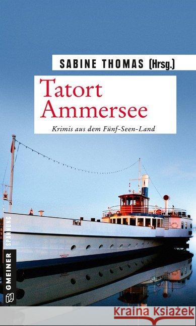 Tatort Ammersee : 9 Kriminalgeschichten vom Ammersee. Krimis aus dem Fünf-Seen-Land  9783839224465 Gmeiner - książka