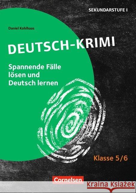 Tatort Deutsch - Klasse 5/6 : Spannende Krimis lösen und Deutsch lernen. Sekundarstufe I. Kopiervorlagen Kohlhaas, Daniel 9783589165186 Cornelsen Verlag Scriptor - książka