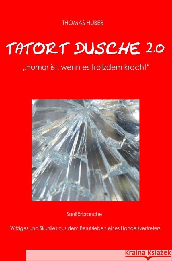 Tatort Dusche 2.0 Huber, Thomas 9783752982992 epubli - książka