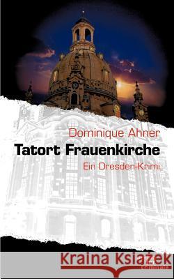 Tatort Frauenkirche Ahner, Dominique   9783865201577 BUCH & media - książka