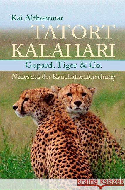 Tatort Kalahari. Gepard, Tiger & Co. Neues aus der Raubkatzenforschung Althoetmar, Kai 9783748546474 epubli - książka