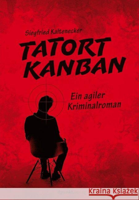 Tatort Kanban : Ein agiler Kriminalroman Kaltenecker, Siegfried 9783864906534 dpunkt - książka