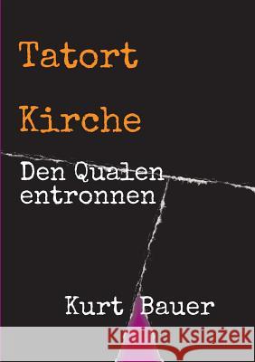 Tatort Kirche Bauer, Kurt 9783746943893 Tredition Gmbh - książka