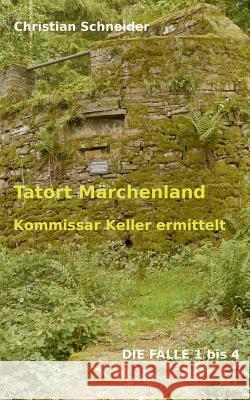 Tatort Märchenland: Kommissar Keller ermittelt Schneider, Christian 9783738611045 Books on Demand - książka