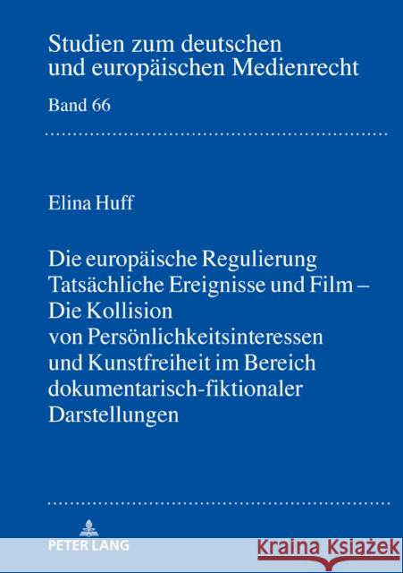 Tatsaechliche Ereignisse Und Film: Die Kollision Von Persoenlichkeitsinteressen Und Kunstfreiheit Im Bereich Dokumentarisch-Fiktionaler Darstellungen Dörr, Dieter 9783631802540 Peter Lang Gmbh, Internationaler Verlag Der W - książka