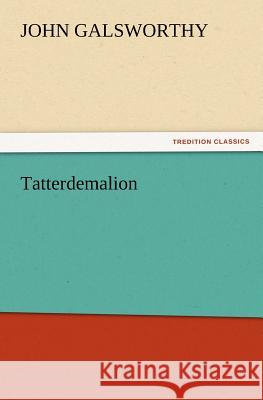 Tatterdemalion John Galsworthy 9783847218807 Tredition Classics - książka