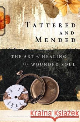 Tattered and Mended: The Art of Healing the Wounded Soul Cynthia Ruchti 9781426787690 Abingdon Press - książka