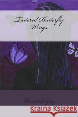 Tattered Butterfly Wings Rosalind Guy 9781494831455 Createspace - książka