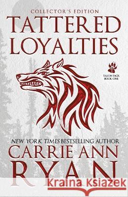 Tattered Loyalties - Special Edition Carrie Ann Ryan 9781636951690 Carrie Ann Ryan - książka