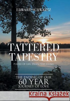 Tattered Tapestry: Poetry of Life, Death and Living Edward Schwartz 9781664129948 Xlibris Us - książka