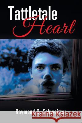 Tattletale Heart Raymond Schweitzer 9781543466140 Xlibris Us - książka