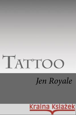 Tattoo Jen Royale 9781539970033 Createspace Independent Publishing Platform - książka