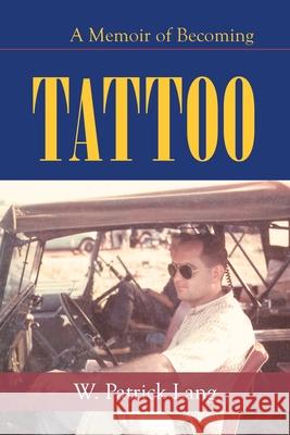 Tattoo: A Memoir of Becoming W Patrick Lang 9781663207661 iUniverse - książka