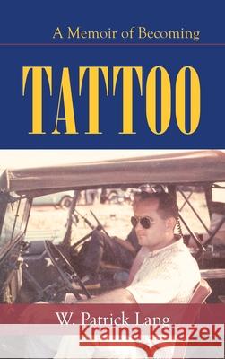 Tattoo: A Memoir of Becoming W Patrick Lang 9781663207685 iUniverse - książka