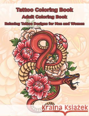 Tattoo Coloring Book - Adult Coloring Book - Relaxing Tattoo Designs for Men and Women Copertina Ink 9781082430909 Independently Published - książka
