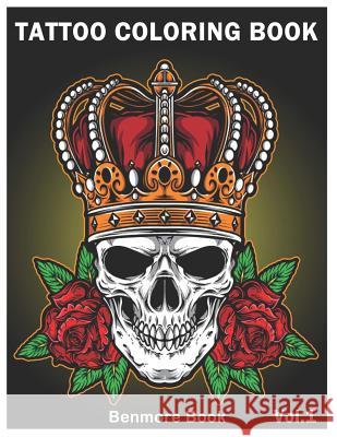 Tattoo Coloring Book: An Adult Coloring Book with Awesome and Relaxing Tattoo Designs for Men and Women Coloring Pages Benmore Book 9781795864732 Independently Published - książka