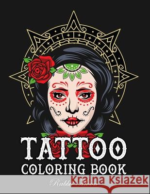 Tattoo Coloring Book: An Adult Coloring Book with Awesome, Sexy, and Relaxing Tattoo Designs for Men and Women Rabbit Moon 9781089684510 Independently Published - książka