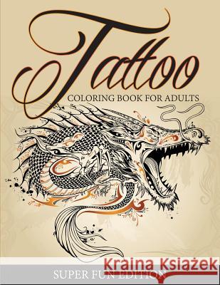 Tattoo Coloring Book For Adults - Super Fun Edition Speedy Publishing LLC 9781682127414 Speedy Publishing Books - książka