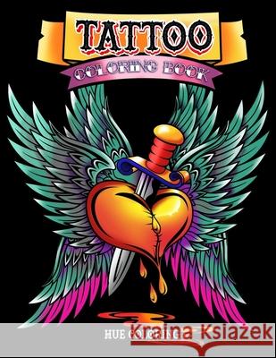Tattoo Coloring Book: Modern Tattoo Designs, Skulls, Hearts Hue Coloring Elizabeth Huffman 9781976524172 Createspace Independent Publishing Platform - książka