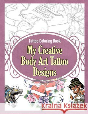 Tattoo Coloring Book: My Creative Body Art Tattoo Designs Grace Sure 9781910085448 World Ideas Ltd - książka