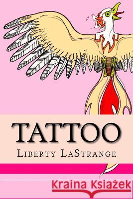 Tattoo: Erotica your way Lastrange, Liberty 9781514133156 Createspace - książka