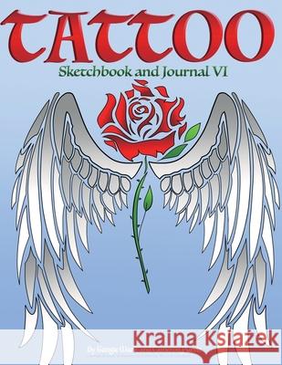 Tattoo Sketchbook and Journal VI Cameron Purvis Tangie Marie 9781736079645 Be Amazing. LLC - książka