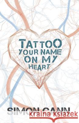Tattoo Your Name on My Heart Simon Cann 9781910398043 Coombe Hill Publishing - książka