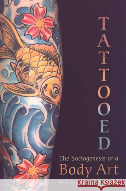 Tattooed: The Sociogenesis of a Body Art Atkinson, Michael M. 9780802085689 University of Toronto Press - książka