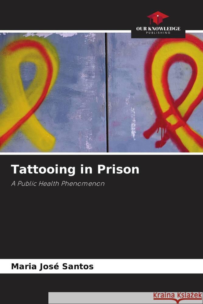 Tattooing in Prison Santos, Maria José 9786205442449 Our Knowledge Publishing - książka