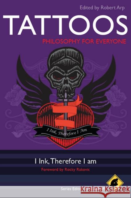 Tattoos - Philosophy for Everyone: I Ink, Therefore I Am Arp, Robert 9780470672068  - książka