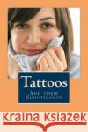 Tattoos: And their Significance Julian Chitta 9781718861664 Createspace Independent Publishing Platform