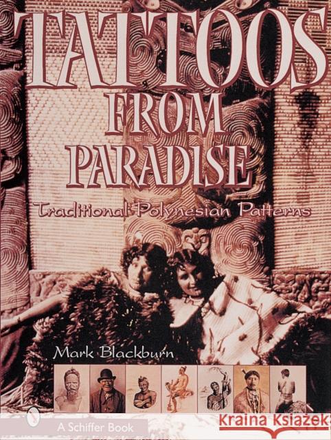 Tattoos from Paradise: Traditional Polynesian Patterns Blackburn, Mark 9780764309410 Schiffer Publishing - książka